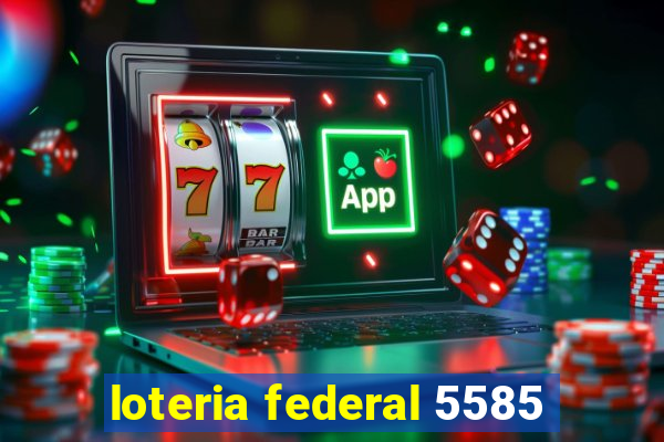 loteria federal 5585